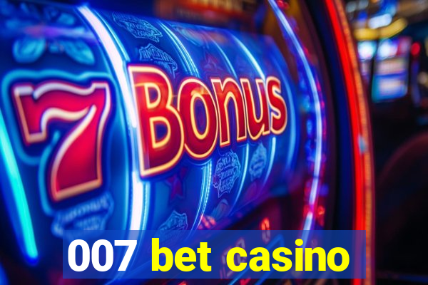 007 bet casino